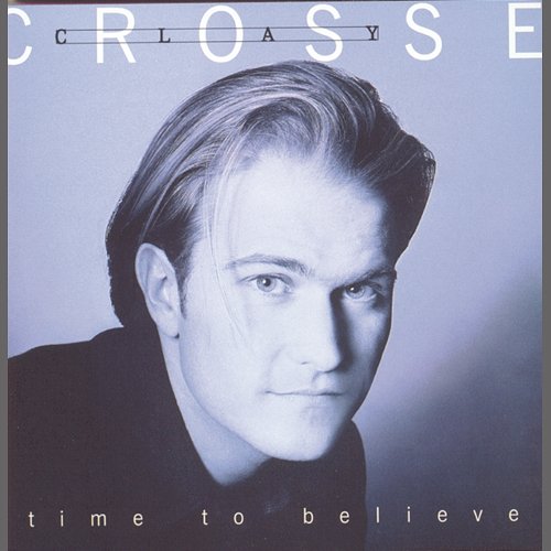 Time To Believe Clay Crosse
