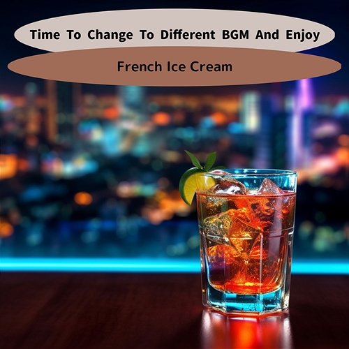 Time to Change to Different Bgm and Enjoy French Ice Cream