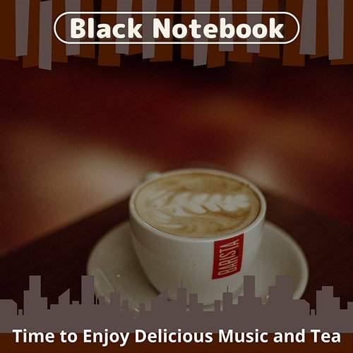 Time to Enjoy Delicious Music and Tea Black Notebook