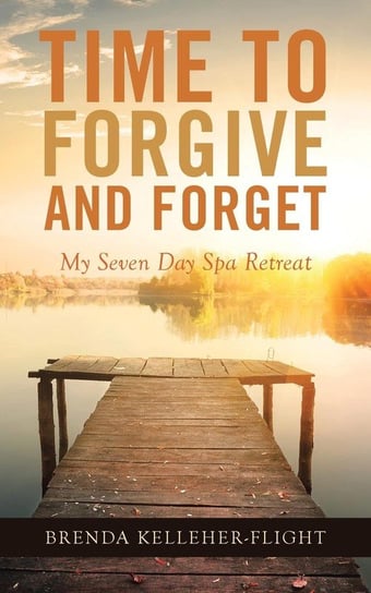 Time to Forgive and Forget Kelleher-Flight Brenda