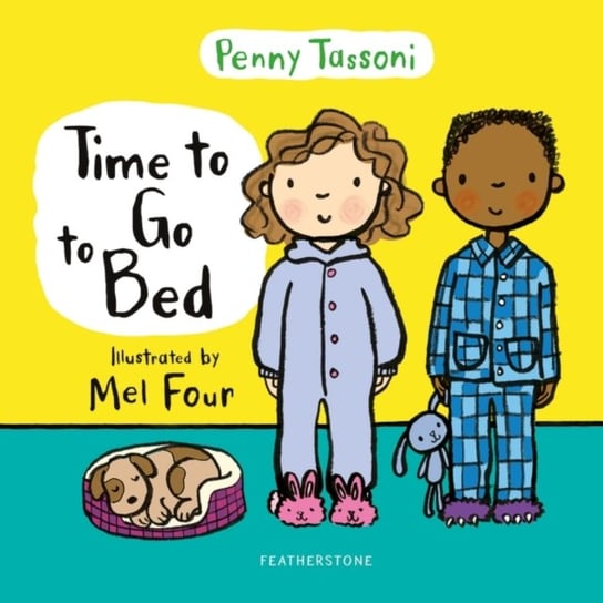 Time to Go to Bed. The perfect picture book for talking about bedtime routines Penny Tassoni