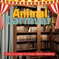 Time to Listen to Music While Reading Animal Carnival
