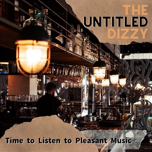 Time to Listen to Pleasant Music The Untitled Dizzy