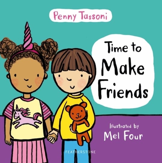 Time to Make Friends. The perfect picture book for teaching young children about social skills Penny Tassoni