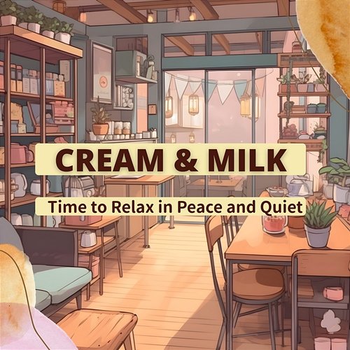 Time to Relax in Peace and Quiet Cream & Milk