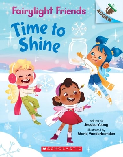 Time to Shine: An Acorn Book (Fairylight Friends #2) Jessica Young