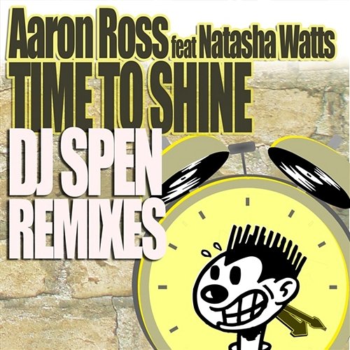 Time To Shine feat. Natasha Watts, DJ Spen Remixes Aaron Ross