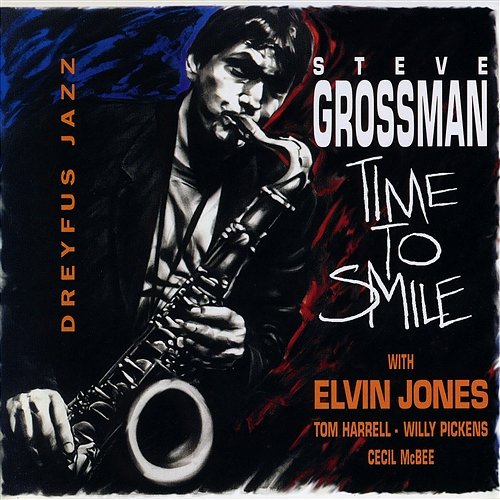 Time to Smile (feat. Elvin Jones, Tom Harrell, Willy Pickens & Cecil McBee) Steve Grossman