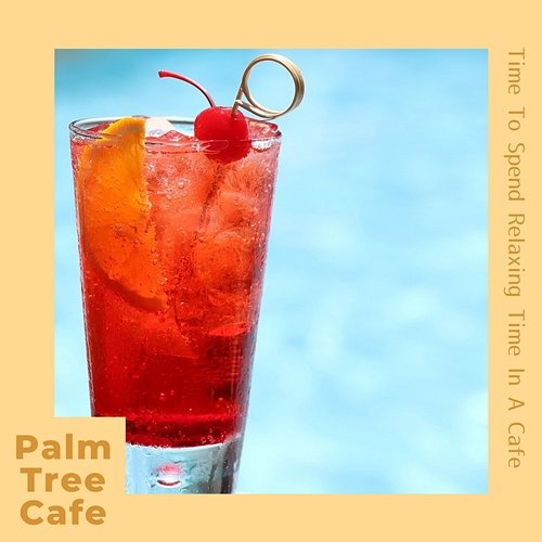 Time to Spend Relaxing Time in a Cafe Palm Tree Cafe