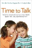 Time to Talk: What You Need to Know about Your Child's Speech and Language Development Macroy-Higgins Michelle, Kolker Carlyn