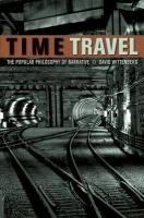 Time Travel: The Popular Philosophy of Narrative Wittenberg David