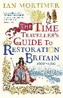 Time Traveller's Guide to Restoration Britain Mortimer Ian
