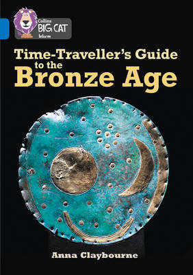 Time-Traveller's Guide to the Bronze Age: Band 16/Sapphire Anna Claybourne