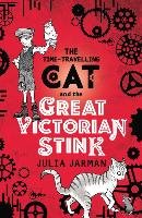 Time-Travelling Cat and the Great Victorian Stink Jarman Julia