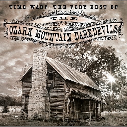 Time Warp: The Very Best Of Ozark Mountain Daredevils The Ozark Mountain Daredevils