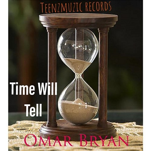 Time Will Tell Omar Bryan