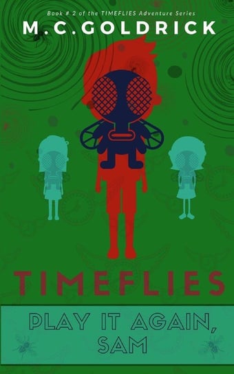 TIMEFLIES Play it Again, Sam Goldrick M.C.