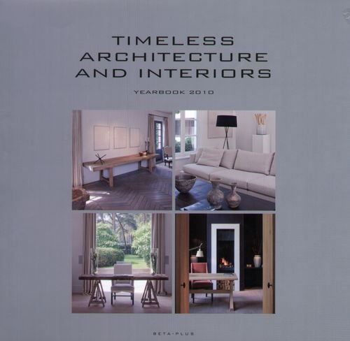 Timeless Architecture and Interiors. Yearbook 2010 Pauwels Wim