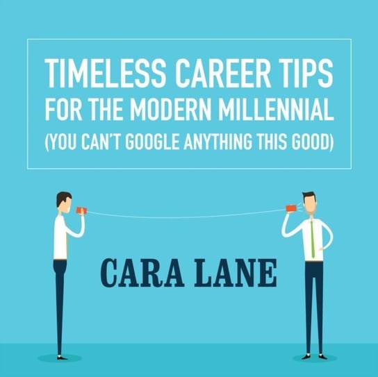 Timeless Career Tips for the Modern Millennial Lane Cara