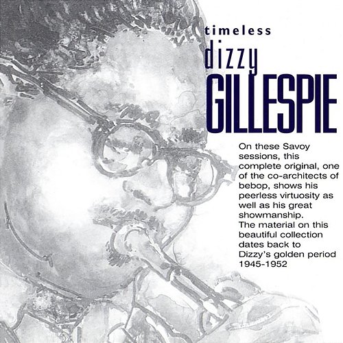 Timeless: Dizzy Gillespie Dizzy Gillespie
