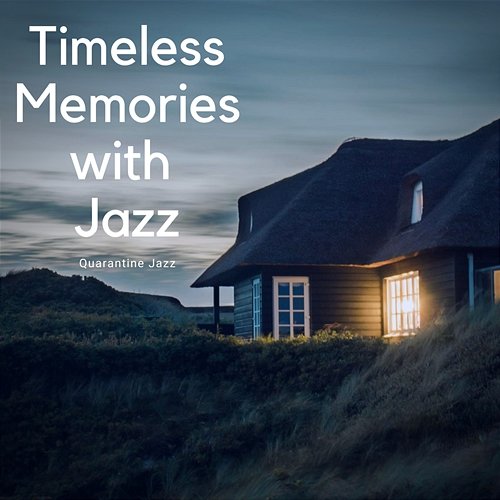 Timeless Memories with Jazz Quarantine Jazz
