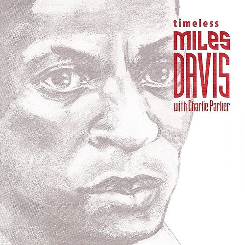 Timeless: Miles Davis Miles Davis, Charlie Parker