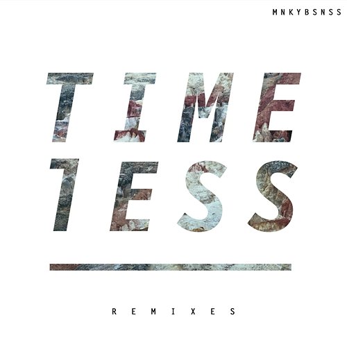TIMELESS (REMIXES) MNKYBSNSS