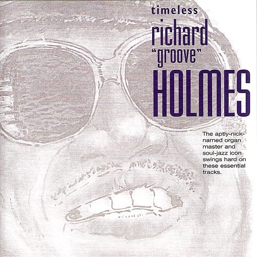 Timeless: Richard "Groove" Holmes Richard "Groove" Holmes