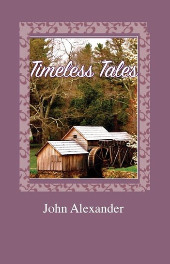Timeless Tales Alexander John