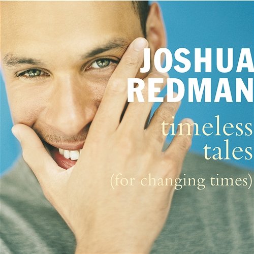 Timeless Tales [For Changing Times] Joshua Redman