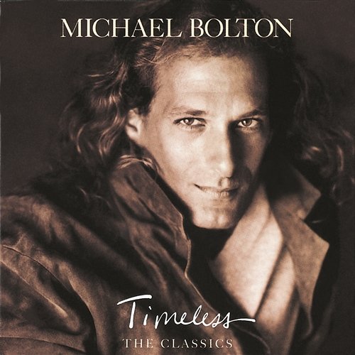 Timeless (The Classics) Michael Bolton