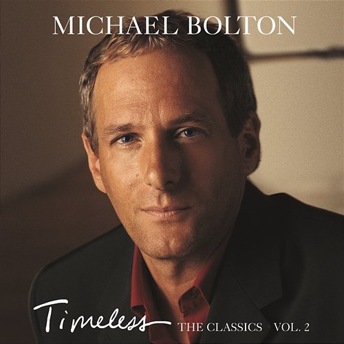 Timeless (The Classics) Vol. 2 Michael Bolton