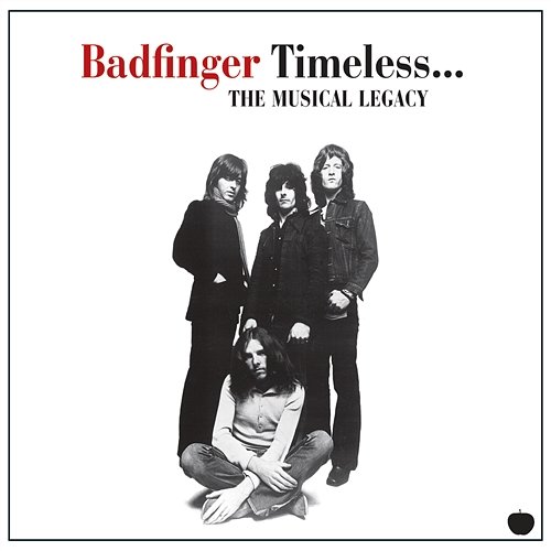 Timeless... The Musical Legacy Badfinger