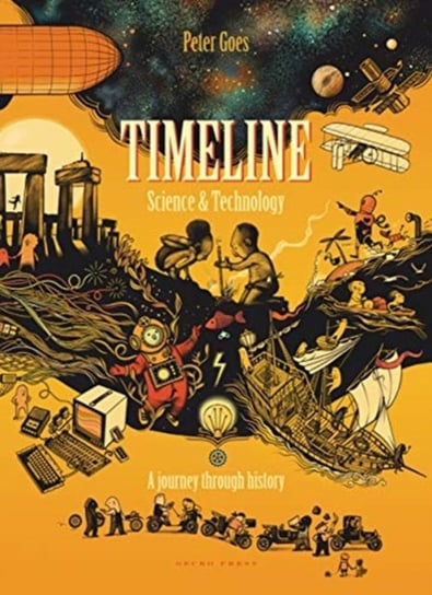 Timeline Science and Technology: A Visual History of Our World Goes Peter