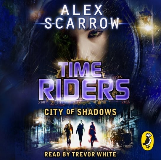 TimeRiders: City of Shadows (Book 6) Scarrow Alex