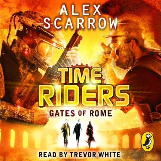 TimeRiders: Gates of Rome (Book 5) Scarrow Alex