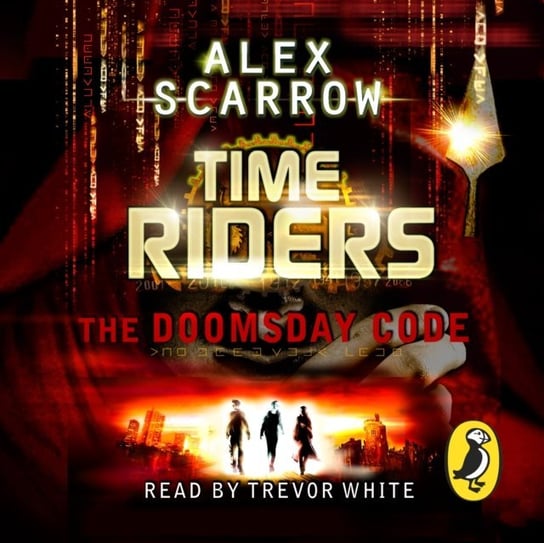 TimeRiders: The Doomsday Code (Book 3) Scarrow Alex