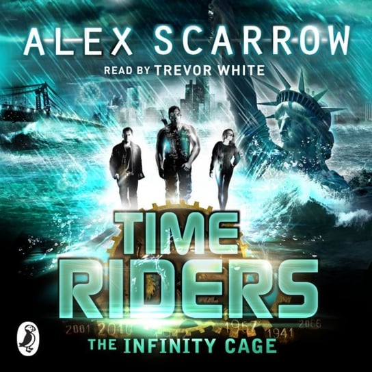 TimeRiders: The Infinity Cage (book 9) Scarrow Alex