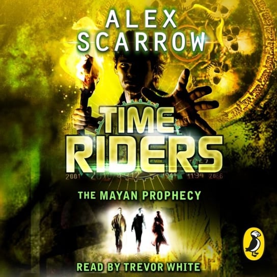 TimeRiders: The Mayan Prophecy (Book 8) Scarrow Alex