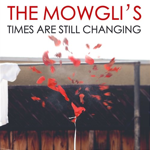 Times Are Still Changing The Mowgli's