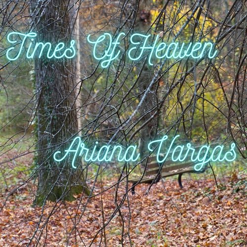 Times Of Heaven Ariana Vargas