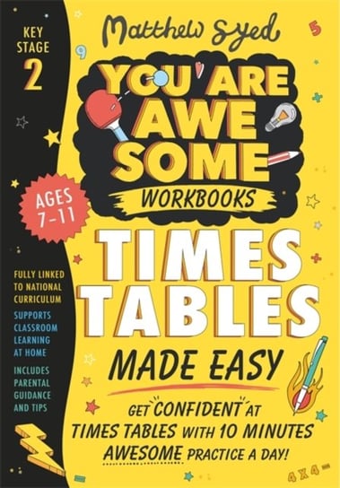 Times Tables Made Easy: Get confident at times tables with 10 minutes awesome practice a day! Syed Matthew