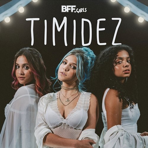 Timidez (I Will Say Love You) BFF Girls