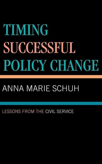 Timing Successful Policy Change Schuh Anna Marie