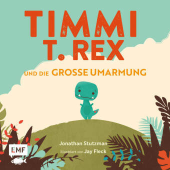 Timmi T-Rex und die große Umarmung Edition Michael Fischer