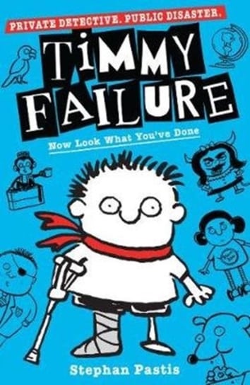 Timmy Failure: Now Look What Youve Done Pastis Stephan