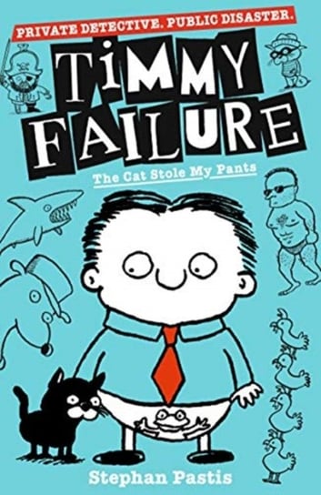 Timmy Failure: The Cat Stole My Pants Pastis Stephan