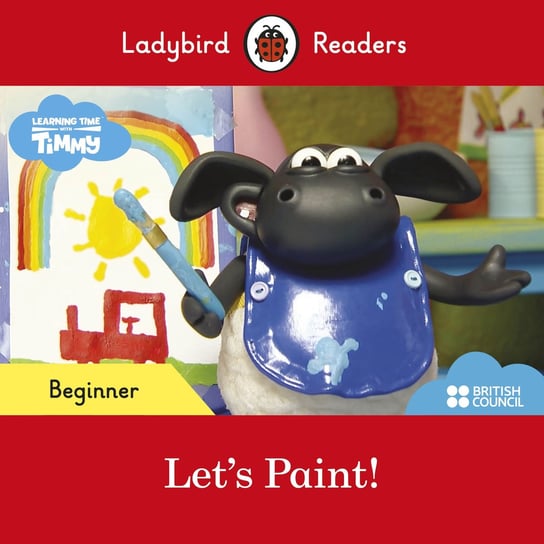 Timmy Time. Let's Paint! Ladybird Readers. Beginner level Opracowanie zbiorowe