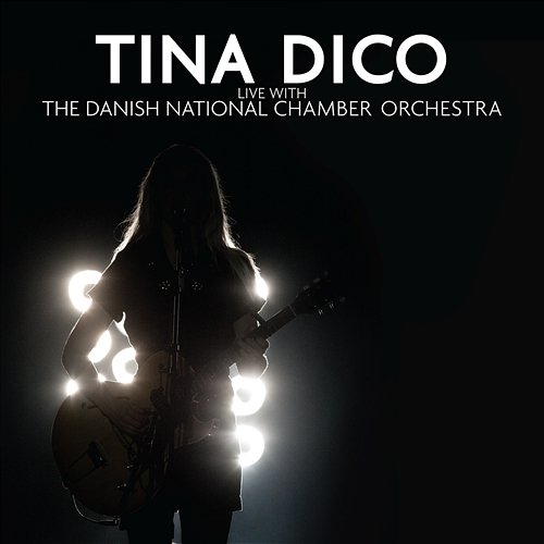 Tina Dico Live with the Danish National Chamber Orchestra Tina Dico