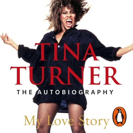 Tina Turner: My Love Story (Official Autobiography) Turner Tina